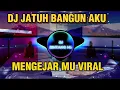 DJ JATUH BANGUN AKU MENGEJAR MU | REMIX VIRAL TIKTOK TERBARU 2023