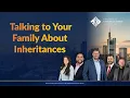 How to Talk to Your Family About an Inheritance Legacy Planning Conversations That Matter