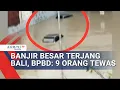 Download Lagu Evakuasi Berlanjut, BPBD Pastikan 9 Orang Tewas Akibat Banjir Bali
