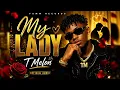 My Lady – T Melon (Official Audio)Experience the vibe, the emotion