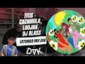 TiTis   Cachirula, Loojan, Dj Blass, Dj Aza EXTENDED MIX DVK