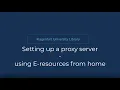 Setting up a proxy server and using E-resources from home