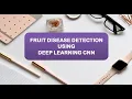 Fruit Disease Detection Using Deep Learning CNN Using Matlab Code Fruit Disease Classification Code