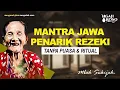 Download Lagu MANTRA JAWA PENARIK REZEKI TANPA PUASA \u0026 RITUAL - MBAH SUKIJAH