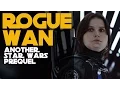 Rogue Wan Another Star Wars Prequel - Take 2
