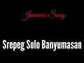 Lagu SREPEG SOLO BANYUMASAN || Javanese Song