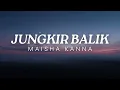 Maisha Kanna - Jungkir Balik (Lirik Lagu)
