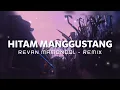 HITAM MANGGUSTANG - REVAN MAMONDOL - REMIX_ DISCO TANAH!!!