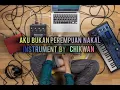 Download Lagu AKU BUKAN PEREMPUAN NAKAL COVER INSTRUMENT BY ( CHIKWAN )