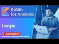 Kotlin Android Tutorial for Beginners - Loops