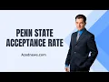Penn State Acceptance Rate Full Detailed Information