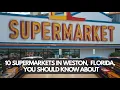 10 Supermarkets in Weston Florida You Should Know About SF Informative