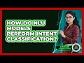 How Do NLU Models Perform Intent Classification