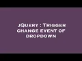 jQuery Trigger change event of dropdown