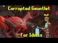 OSRS Corrupted Gauntlet Guide For Idiots