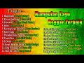 Download Lagu KOMPILASI LAGU REGGAE INDONESIA PILIHAN TERBAIK SEPANJANG MASA