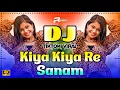 Download Lagu Kiya Kiya Re Sanam Dj (Remix) | Hindi New Dj Song 2025 | Hindi Dj Gana 2025 | Dj Song 2025 | Dj Gan