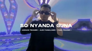Download So Nyanda Guna - Juniwan Tehamen x Aldo Pangalasen x Fabio Frilenzo ( MV ) MP3