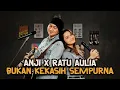 Download Lagu ANJI x RATU AULIA (Karawang Pride) - BUKAN KEKASIH SEMPURNA