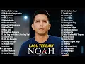 Download Lagu NOAH FULL ALBUM TERBAIK \u0026 TERBARU 2025 – LAGU POPULER SEPANJANG MASA (TANPA IKLAN)