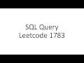 Medium Leetcode Problem 1783 SQL Interview Question With explanation