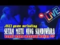 Lagu SETAN PANCA INDRA GAWE MERINDING
