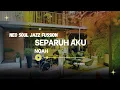 Lagu Noah - Separuh Aku (Neo soul jazz fussion)