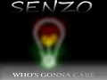 Senzo - Who's Gonna Care