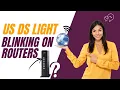 Us Ds Light Blinking on Routers