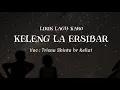 Download Lagu LIRIK LAGU  |KELENG LA ERAIBAR|Trisna Shinta br keliat
