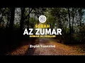 Download Lagu Surah Az Zumar - Ahmad Al-Shalabi [ 039 ] I Beautiful Quran Recitation