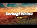 Berbagi Waktu - Ipank [ Video Lirik Populer ]