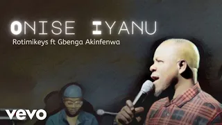 rotimikeys onise iyanu ft gbenga akinfenwa