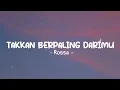 Download Lagu ROSSA - Takkan berpaling darimu | Lirik Lagu