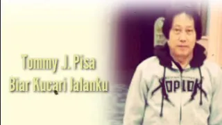 Download Lirik Biar Kucari Jalanku ~ Tommy .J. Pisa MP3
