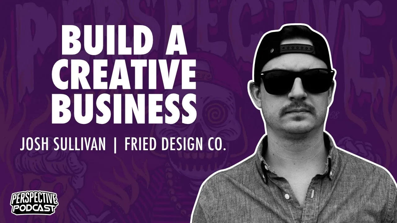 PP 168: Josh Sullivan on How to Build a Successful Creative Business