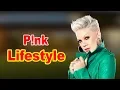 P nk - Lifestyle Boyfriend Family Hobbies Net Worth Biography 2020 Celebrity Glorious