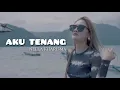Download Lagu AKU TENANG (NELLA KHARISMA)