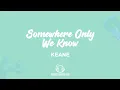 Keane - Somewhere Only We Know (Lyrics Video)