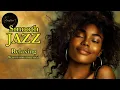 Lagu Smooth Jazz \u0026 Relaxing Instrumentals – Chill Vibes All Day