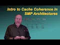 Intro to Cache Coherence in Symmetric Multi-Processor SMP Architectures