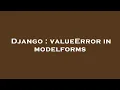 Django valueError in modelforms