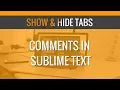 How to show hide tabs comments in sublime text 3