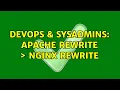 DevOps SysAdmins apache rewrite nginx rewrite