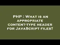 PHP What is an appropriate content-type header for JavaScript files