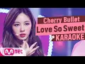Download Lagu 🎤 Cherry Bullet - Love So Sweet KARAOKE 🎤