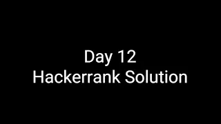 100 Days of Coding Day 12 HackerRank Solution