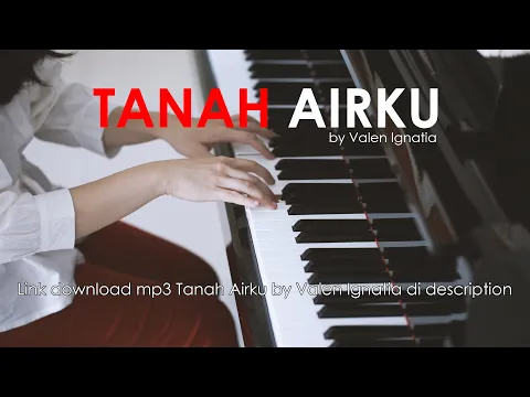 Download MP3 TANAH AIRKU I PIANO COVER. LINK DOWNLOAD MP3 nya ADA DI DESKRIPSI. BY VALEN IGNATIA