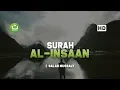 Bacaan Merdu Surah Al Insaan - Salah Mussaly صلاح مصلي | Tadabbur Daily