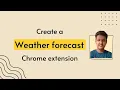 Create a simple Chrome extension Part 1 a weather app